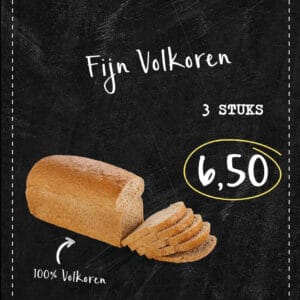 Fijn volkoren 3 stuks 6,50.