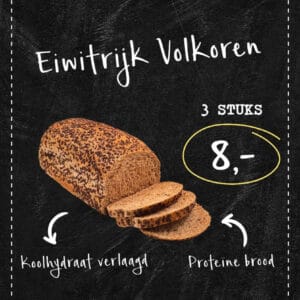 Eiwitrijk volkoren 3 stuks 8 euro.
