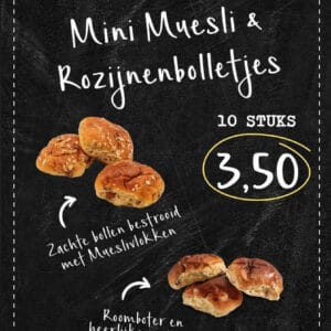 Mini muesli & rozijnenbolletjes 10 stuks 3,50.