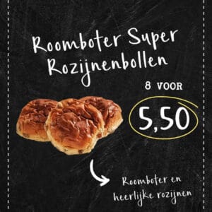 Roomboter super rozijnenbollen 8 voor 5,50.