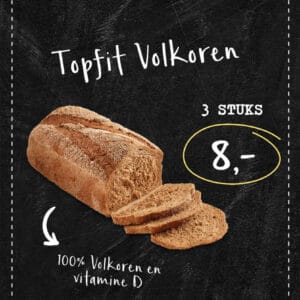 Topfit volkoren 3 stuks 8 euro.